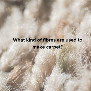 What kind of fibres are used to make carpet